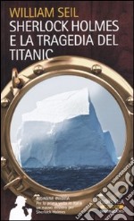 Sherlock Holmes e la tragedia del Titanic libro