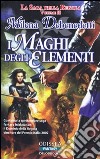 I maghi degli elementi. La saga della Regola (2) libro