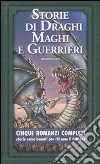 Storie di draghi, maghi e guerrieri. Cofanetto libro