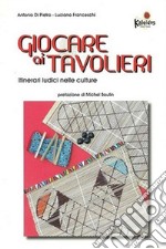 Giocare ai tavolieri. Itinerari ludici nelle culture