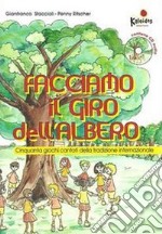 Facciamo il giro dell'albero, Cinquanta giochi cantati della tradizione internazionale. Con CD Audio