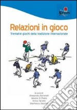 Relazioni in gioco. Trentatrè giochi della tradizione internazionale