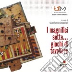 I magnifici sette... Giochi di tavoliere libro