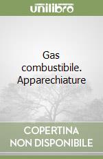 Gas combustibile. Apparechiature