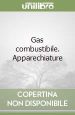 Gas combustibile. Apparechiature libro