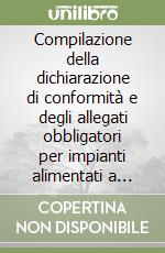 Compilazione della dichiarazione di conformità e degli allegati obbligatori per impianti alimentati a combustibile gassoso libro