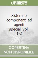 Sistemi e componenti ad agenti speciali vol. 1-2