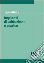 Impianti idrici. Impianti di adduzione e scarico