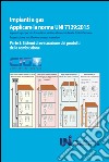 Applicare la norma UNI 7129:2015. Impianti a gas per uso domestico e similare alimentati da rete di distribuzione. Progettazione, installazione e messa in servizio. Vol. 3: Sistemi di evacuazione dei prodotti della combustione libro di Comitato italiano gas (cur.)