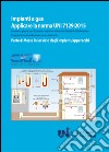 Applicare la norma UNI 7129:2015. Impianti a gas per uso domestico e similare alimentati da rete di distribuzione. Progettazione, installazione e messa in servizio. Vol. 4: Messa in servizio degli impianti/apparecchi libro