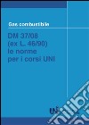 Gas combustibile. DM 37/08 (ex L. 46/90). Le norme per i corsi UNI libro