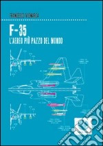 F-35. L'aereo più pazzo del mondo libro