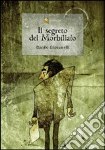 Il segreto del Morbillaio libro