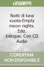 Notti di luna vuota-Empty moon nights. Ediz. bilingue. Con CD Audio