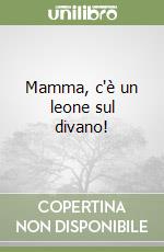 Mamma, c'è un leone sul divano!