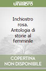 Inchiostro rosa. Antologia di storie al femminile libro
