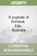 Il pugnale di Kriminal. Ediz. illustrata libro