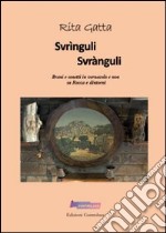 Svrìnguli svrànguli. Brani e sonetti in vernacolo e non su Rocca e dintorni. Con CD Audio libro