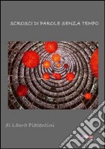 Scrosci di parole senza tempo libro