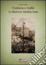 Fantasia e realtà in dialetto monticiano