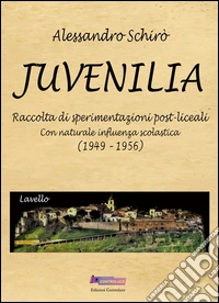 Juvenilia. Raccolta di sperimentazioni post-liceali con naturale influenza scolastica (1949-1956) libro