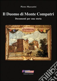 Il duomo di Monte Compatri. Documenti per una storia
