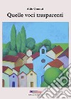 Quelle voci trasparenti libro di Onorati Aldo