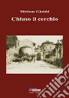 Chiuso il cerchio libro