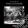 L'Italia in fotografia. 500 scatti di storia, luoghi e costumi dal 1913 al 1950. Ediz. illustrata libro