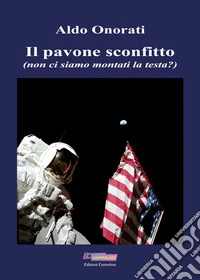 Il pavone sconfitto (non ci siamo montati la testa?) libro