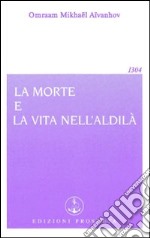 La morte e la vita nell'aldilà libro