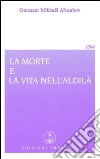 La morte e la vita nell'aldilà libro