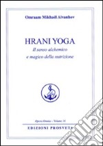 Hrani yoga. Il senso alchemico e magico della nutrizione libro