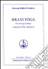 Hrani yoga. Il senso alchemico e magico della nutrizione libro