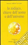 Lo zodiaco, chiave dell'uomo e dell'universo libro