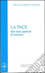 La pace. Uno stato superiore di coscienza libro