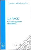 La pace. Uno stato superiore di coscienza libro