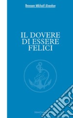 Il dovere di essere Felici libro