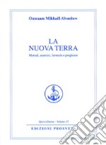 La nuova terra. Metodi, esercizi, formule e preghiere libro