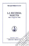 La seconda nascita. Amore saggezza verità libro