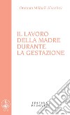 Il lavoro della madre durante la gestazione libro