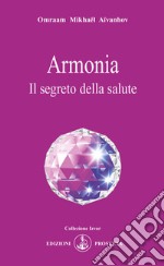 Armonia. Il segreto della salute libro