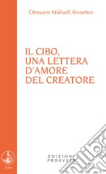 Il cibo, una lettera d'amore del Creatore libro