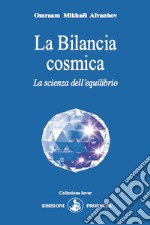 La Bilancia cosmica. La scienza dell'equilibrio libro