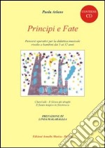 Principi e fate. Percorsi operativi per la didattica musicale rivolto ai bambini dai 5 ai 12 anni. Con CD