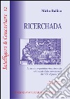 Ricerchada. La tecnica organistica rinascimentale nei trattati dalla seconda metà del '400 al primo '600 libro