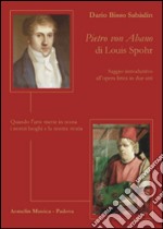 Pietro von Abano di Louis Spohr. Saggio introduttivo all'opera lirica in due atti. Quando l'arte mette in scena i nostri luoghi e la nostra storia libro