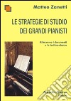 Le strategie di studio dei grandi pianisti attraverso i documenti e le testimonianze libro