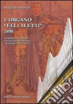 L'organo «F.lli Aletti» (1898) nel Tempio Don Bosco, collegio Salesiano Manfredini di Este (Padova) libro