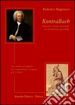 KontraBach. Percorso storico musicale di un binonio possibile. Note intorno al rapporto tra il contrabbasso e la musica di J. S. Bach libro